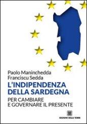 L'indipendenza della Sardegna. Per cambiare e governare il presente