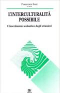 L'interculturalità possibile. L'inserimento scolastico degli stranieri