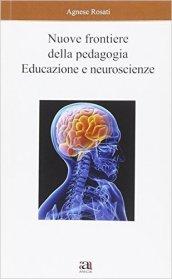 Nuove frontiere della pedagogia. Educazione e neuroscienze