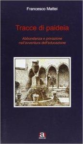 Tracce di paideia. Abbondanza e privazione nell'avventura dell'educazione