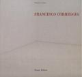 Francesco Correggia. Una bella giornata-A lovely day. Catalogo della mostra. Ediz. italiana e inglese