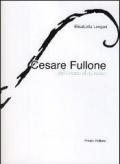 CESARE FULLONE. DAL CREATO AL RICREATO