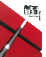 Wolfram Ullrich. Coordinate e convergenze. Ediz. multilingue