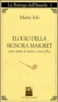 Elogio della signora Maigret. Come servire il marito e vivere felici