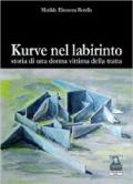 Kurve nel labirinto. Storia di una donna vittima della tratta