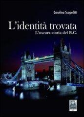 L'identità trovata. L'oscura storia del B.C.