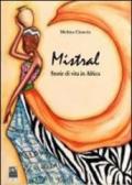 Mistral. Storie di vita in Africa