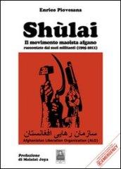 Shùlai. Il movimento maoista afgano raccontato dai suoi militanti (1965-2011)