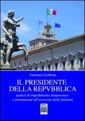 Il presidente della Repubblica. Ipotesi di impedimento temporaneo e permanente all'esercizio delle funzioni