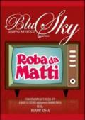 Roba da matti. Commedia brillante del gruppo artistico Blu Sky