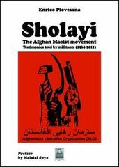 Sholayi the Afghan maoist movement. Testimonies told by militants (1965-2011)