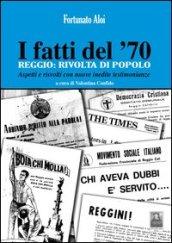 I fatti del '70. Reggio. Rivolta di popolo. Aspetti e risvolti con nuove inedite testimonianze