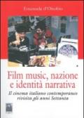 Film music, nazione e identità narrativa. Il cinema italiano contemporaneo rivisita gli anni Settanta