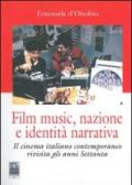 Film music, nazione e identità narrativa. Il cinema italiano contemporaneo rivisita gli anni Settanta