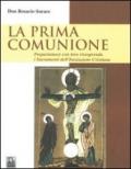 La prima comunione. Prepariamoci con loro riscoprendo i sacramenti dell'iniziazione cristiana