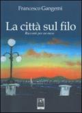 La città sul filo. Racconti per un mese