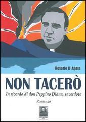 Non tacerò. In ricordo di don Peppino Diana, sacerdote