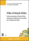 Il libro di Edoardo Mollica. Il pensiero permanente di Edoardo Mollica quale guida per l'affermazione di una politica per lo sviluppo della Calabria