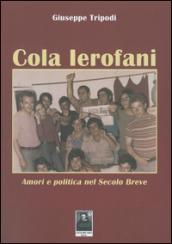 Cola Ierofoni. Amori e politica nel secolo breve