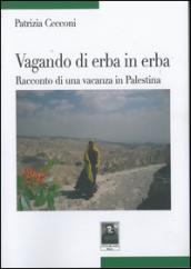 Vagando di erba in erba. Racconto di una vacanza in Palestina