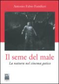 Il seme del male. La natura del cinema gotico