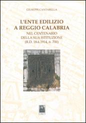 L'ente edilizio a Reggio Calabria. Nel centenario della sua istituzione (D.R. 18.6.1914, n. 700)