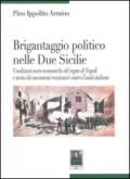 Brigantaggio politico nelle Due Sicilie. Condizioni socio-economiche del regno di Napoli e storia dei movimenti reazionari contro l'unità italiana