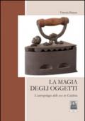 La magia degli oggetti. L'antropologia delle cose in Calabria