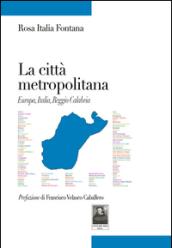 La città metropolitana. Europa, Italia, Reggio Calabria