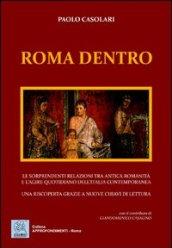 Roma dentro. Le sorprendenti relazioni tra antica romanicità e l'agire quotidiano dell'Italia contemporanea. Una riscoperta grazie a nuove chiavi di lettura