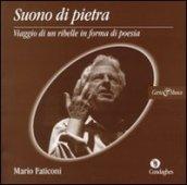 Suono di pietra. Viaggio di un ribelle in forma di poesia. Con CD Audio