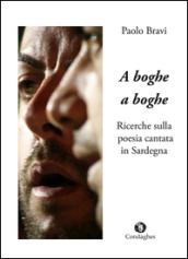 A boghe a boghe. Ricerche sulla poesia cantata in Sardegna