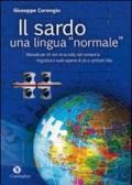 Il sardo. Una lingua «normale». Manuale per chi non ne sa nulla, non conosce la linguistica e vuole saperne di più o cambiare idea