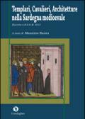 Templari, cavalieri, architetture nella Sardegna medioevale. Ricerche A.R.S.O.M. 2013
