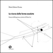 La ricerca della forma assoluta. Itinerari dell'esperienza artistica di Maria Lai. Ediz. illustrata