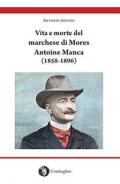 Vita e morte del marchese di Mores Antoine Manca (1858-1896). Un nobile francese di origine sarda