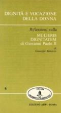 Dignità e vocazione della donna. Riflessioni sulla «Mulieris dignitatem» di Giovanni Paolo II