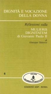 Dignità e vocazione della donna. Riflessioni sulla «Mulieris dignitatem» di Giovanni Paolo II