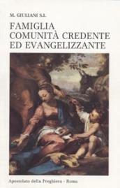 Famiglia, comunità credente ed evangelizzante. Per l'evangelizzazione e la consacrazione delle famiglie al Cuore di Gesù