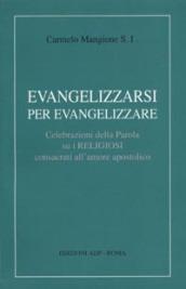 Evangelizzarsi per evangelizzare. Celebrazioni della parola su i religiosi consacrati all'amore apostolico
