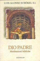 Dio padre. Meditazioni bibliche