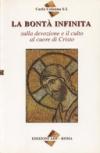 La bontà infinita. Sulla devozione e il culto al cuore di Cristo