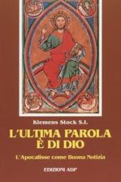 L'ultima parola è di Dio. L'Apocalisse come buona notizia