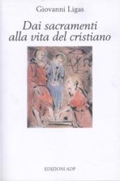 Dai sacramenti alla vita del cristiano