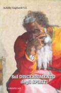 Sul discernimento degli spiriti. Commento alle regole per il discernimento degli spiriti di sant'Ignazio di Loyola