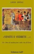 Venite e vedrete... Un libro di meditazione sulla vita di Gesù