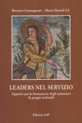Leaders nel servizio. Appunti per la formazione degli animatori di gruppi ecclesiali