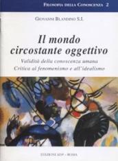 Il mondo circostante oggettivo. Validità della conoscenza umana. Critica al fenomenismo e all'idealismo