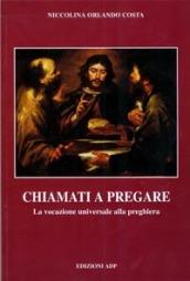 Chiamati a pregare. La vocazione universale alla preghiera