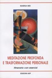 Meditazione profonda e trasformazione personale. Itinerario con esercizi